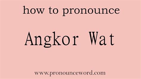 pronounce angkor wat.